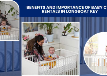Benefits and Importance of Baby Crib Rentals in Longboat Key